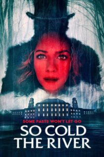 دانلود فیلم So Cold the River 2022