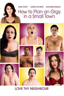 دانلود فیلم How to Plan an Orgy in a Small Town 2015